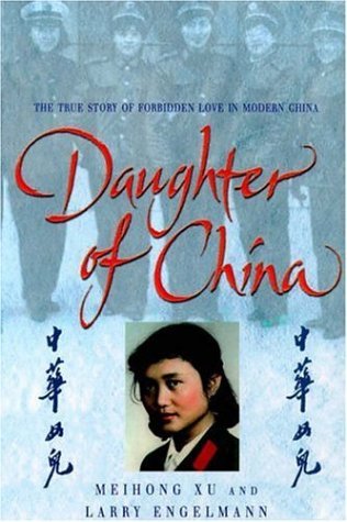 Book cover of Daughter Of China: The True Story Of Forbidden Love In Modern China by Meihong Xu, Larry Engelmann