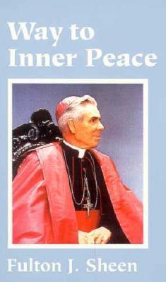Book cover of Way To Inner Peace by Fulton J. Sheen