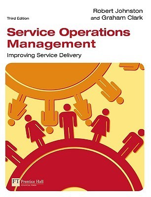 Book cover of Service Operations Management: Improving Service Delivery by Robert Johnston, Graham Clark
