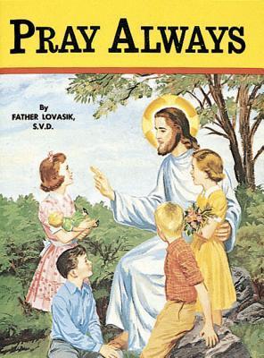 Book cover of Pray Always by Lawrence G. Lovasik
