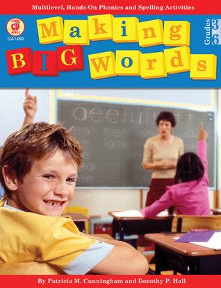 Book cover of Making Big Words: Multilevel, Hands-On Spelling And Phonics Activities by Patricia Marr Cunningham, Dorothy P. Hall, Tom Heggie