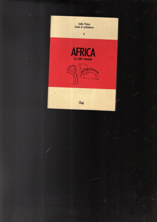 Book cover of Africa: Le Città Romane (Stella Polare) by Alberto Ferlenga