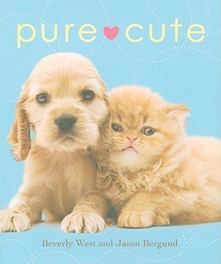 Book cover of Pure Cute by Beverly West, Jason Bergund (Primary Contributor)
