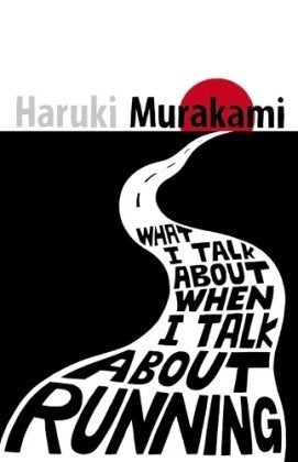 Book cover of What I Talk About When I Talk About Running by Haruki Murakami