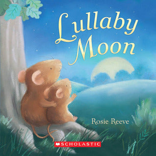 Book cover of Lullaby Moon by Rosie Reeve