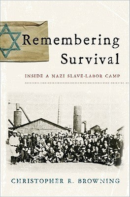 Book cover of Remembering Survival: Inside A Nazi Slave-Labor Camp by Christopher R. Browning