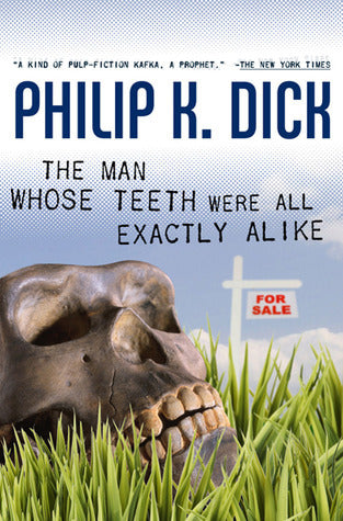 Book cover of The Man Whose Teeth Were All Exactly Alike by Philip K. Dick