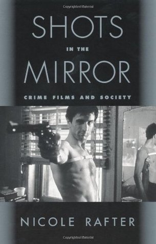 Book cover of Shots In The Mirror: Crime Films And Society by Nicole Rafter