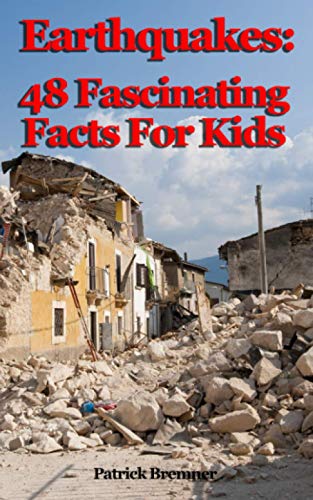 Book cover of Earthquakes: 48 Fascinating Facts For Kids by Patrick Bremner