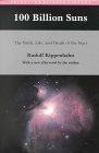 Book cover of 100 Billion Suns: The Birth, Life, And Death Of The Stars by Rudolf Kippenhahn, Jean Steinberg (Trans.)