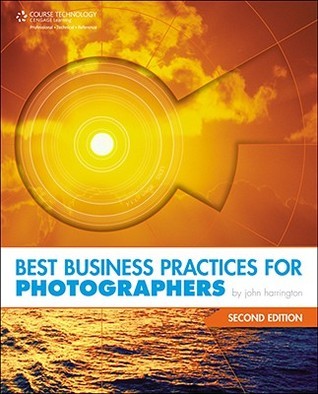 Book cover of Best Business Practices for Photographers by John Harrington