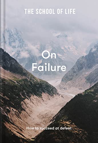 Book cover of The School Of Life: On Failure: How To Succeed At Defeat by The School of Life, Alain de Botton
