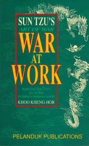 Book cover of War at Work: Applying Sun Tzu's Art of War in Today's Business World by Khoo Kheng-Hor
