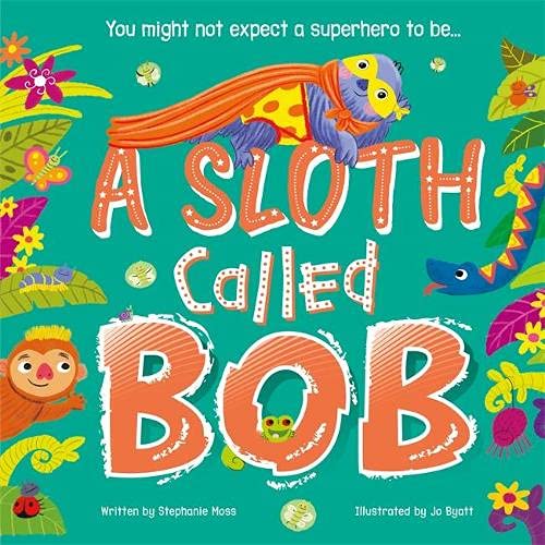 Book cover of A Sloth Called Bob by Stephanie Moss, Jo Byatt (Illus.)