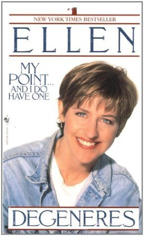Book cover of My Point... And I Do Have One by Ellen DeGeneres