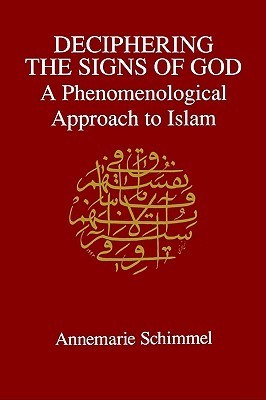 Book cover of Deciphering The Signs Of God: A Phenomenological Approach To Islam by Annemarie Schimmel
