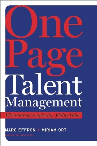 Book cover of One Page Talent Management: Eliminating Complexity, Adding Value by Marc Effron, Miriam Ort