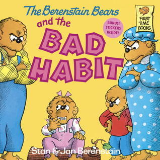Book cover of The Berenstain Bears And The Bad Habit by Stan Berenstain, Jan Berenstain