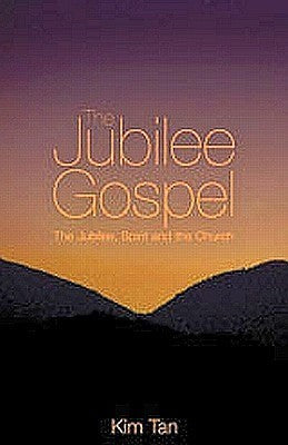 Book cover of The Jubilee Gospel: The Jubilee, Spirit And The Church by Kim Tan