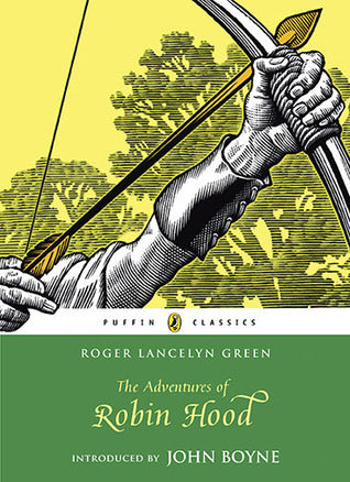 Book cover of The Adventures of Robin Hood by Roger Lancelyn Green, John Boyne (Introduction)