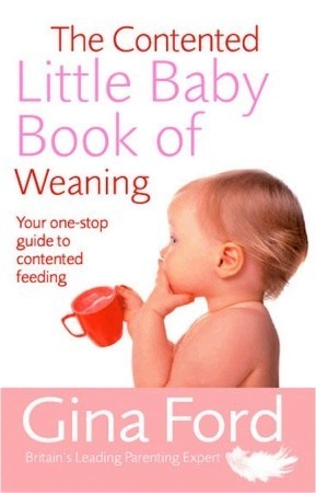 Book cover of The Contented Little Baby Book Of Weaning by Gina Ford