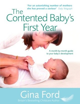 Book cover of The Contented Baby's First Year by Gina Ford