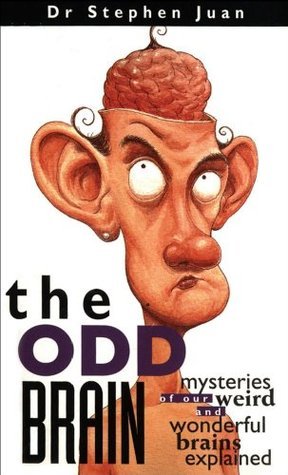 Book cover of The Odd Brain: Mysteries Of Our Weird And Wonderful Brains Explained by Stephen Juan