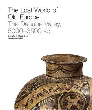 Book cover of The Lost World of Old Europe: The Danube Valley, 5000-3500 Bc by David W. Anthony (Ed.), Jennifer Y. Chi (Ed.)