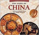 Book cover of The Food of China: Authentic Recipes from the Middle Kingdom by Luca Invernizzi Tettoni (Ed.)
