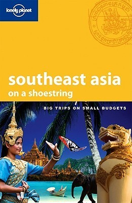 Book cover of Southeast Asia On A Shoestring by China Williams, Celeste Brash, Greg Bloom, Andrew Burke, Shawn Low, Brandon Presser, Nick Ray, Daniel Robinson, Ryan Ver Berkmoes, Richard Waters