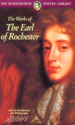 Book cover of The Works Of The Earl Of Rochester by John Wilmot, John Vieth (Ed.)