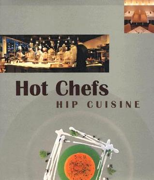 Book cover of Hot Chefs Hip Cuisine: Recipes by Sandi Butchkiss, Melisa Teo