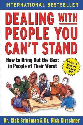 Book cover of Dealing With People You Can't Stand: How To Bring Out The Best In People At Their Worst by Rick Brinkman, Rick Kirschner
