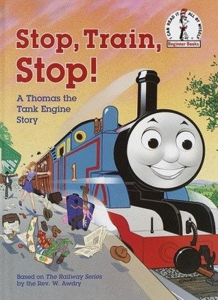 Book cover of Stop, Train, Stop! A Thomas The Tank Engine Story (Thomas & Friends) by W. Awdry