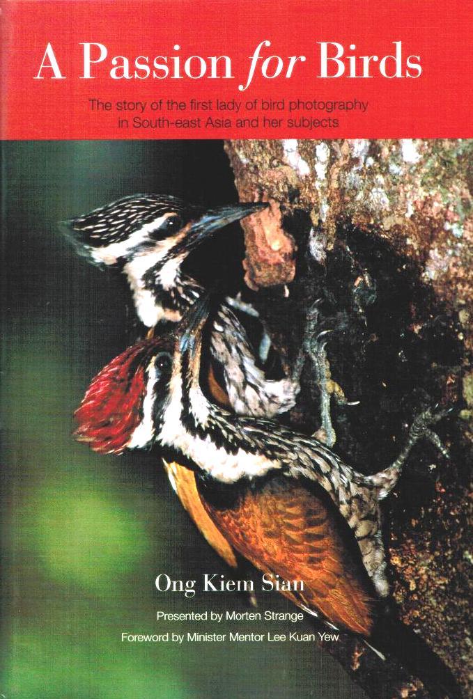Book cover of A Passion For Birds: The Story Of The First Lady Of Bird Photography In South-East Asia And Her Subjects by Ong Kiem Sian, Kiem Sian Ong