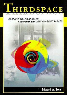 Book cover of Thirdspace: Journeys To Los Angeles And Other Real-And-Imagined Places by Edward W. Soja