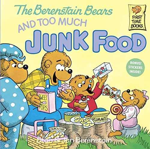 Book cover of The Berenstain Bears And Too Much Junk Food by Stan Berenstain
