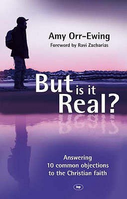 Book cover of But Is It Real?: Answering 10 Common Objections To The Christian Faith by Amy Orr-Ewing