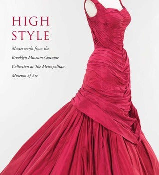 Book cover of High Style: Masterworks From The Brooklyn Museum Costume Collection At The Metropolitan Museum Of Art by Jan Reeder