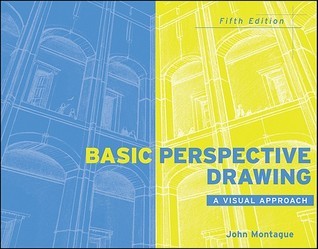 Book cover of Basic Perspective Drawing: A Visual Approach, 5th Edition by John Montague