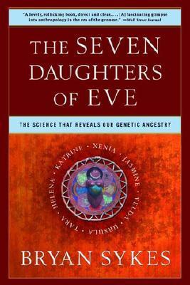 Book cover of The Seven Daughters Of Eve: The Science That Reveals Our Genetic Ancestry by Bryan Sykes