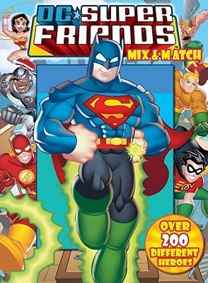 Book cover of DC Super Friends: Mix & Match by David Roe, DC Super Friends (Primary Contributor)