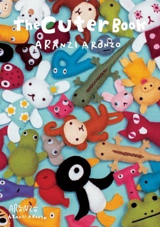 Book cover of The Cuter Book by Aranzi Aronzo, Aranzi Aranzo