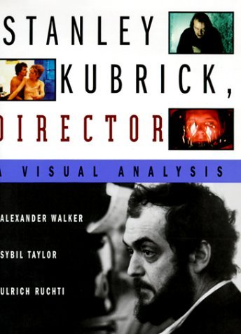 Book cover of Stanley Kubrick, Director: A Visual Analysis by Alexander  Walker, Sybil Taylor, Ulrich Ruchti