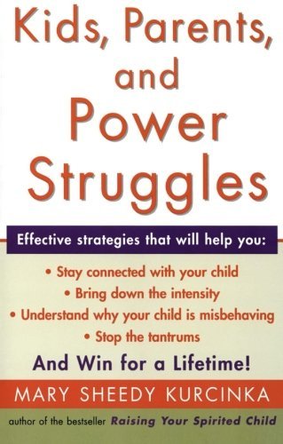 Book cover of Kids, Parents, And Power Struggles: Winning For A Lifetime by Mary Sheedy Kurcinka