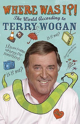 Book cover of Where Was I?! by Sir Terry Wogan
