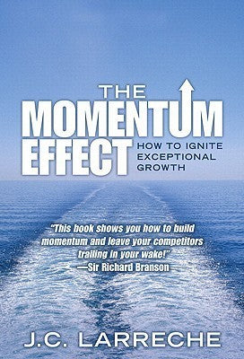 Book cover of Momentum Effect, The: How to Ignite Exceptional Growth by J.C. Larreche