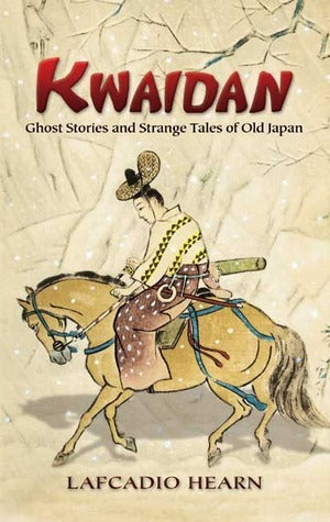 Book cover of Kwaidan: Ghost Stories And Strange Tales Of Old Japan by Lafcadio Hearn, Yasumasa Fujita (Illus.), Oscar Lewis (Introduction)