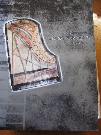 Book cover of Living For Jesus: Advanced Piano Solos by Rebecca Bonam (Composer)