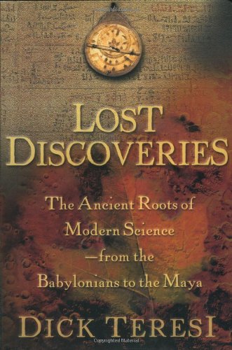 Book cover of Lost Discoveries : The Ancient Roots Of Modern Science--From The Babylonians To The Maya by Dick Teresi